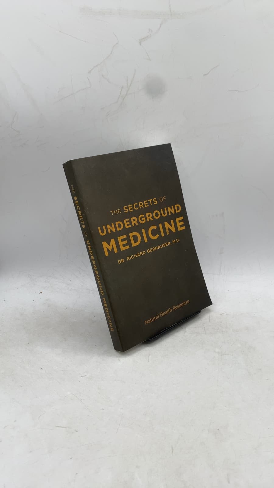 The Secrets of Underground Medicine by Dr. Richard Gerhauser, M.D. - front cover