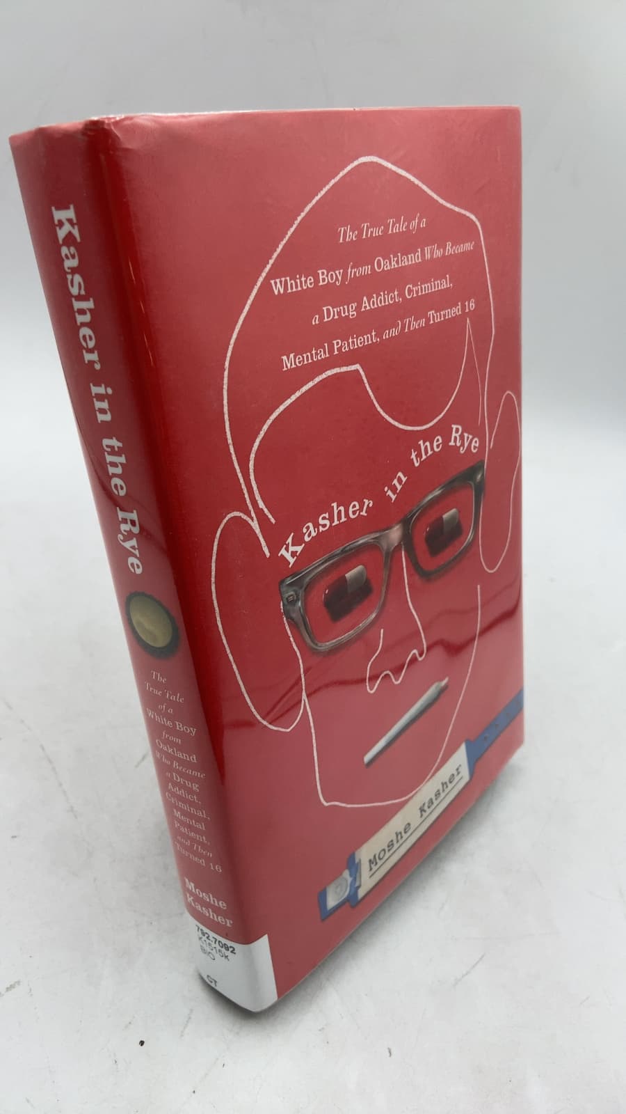 Kasher in the Rye: The True Tale of a White Boy from Oakland Who Became a Drug Addict, Criminal, Mental Patient, and Then Turned 16 by Moshe Kasher - front cover