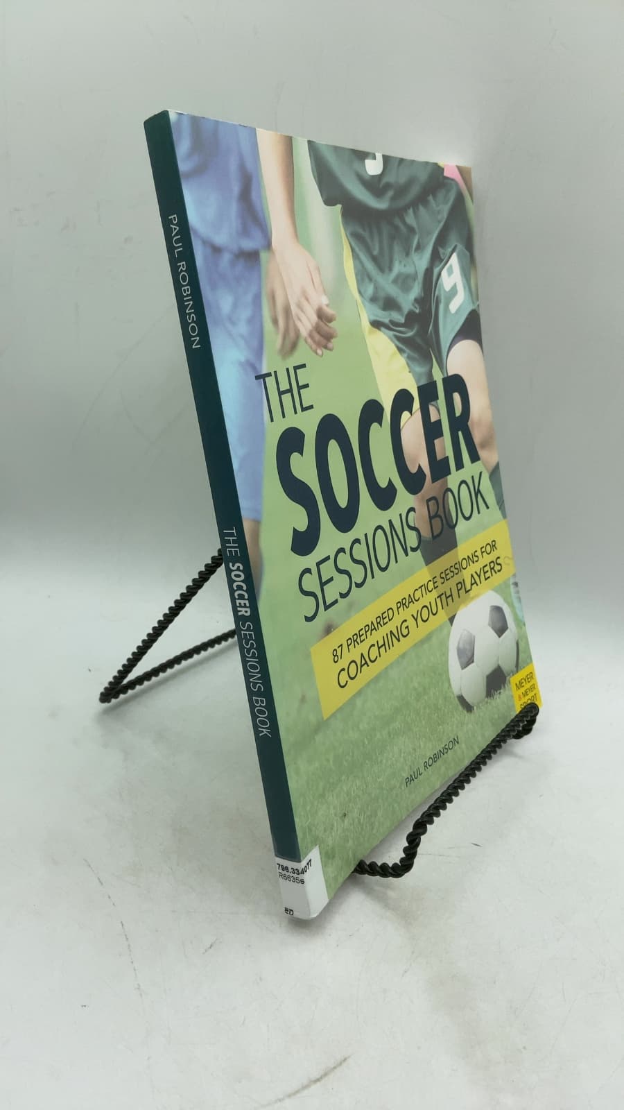 The Soccer Sessions Book: 87 Prepared Practice Sessions for Coaching Youth Players by Paul Robinson - front cover