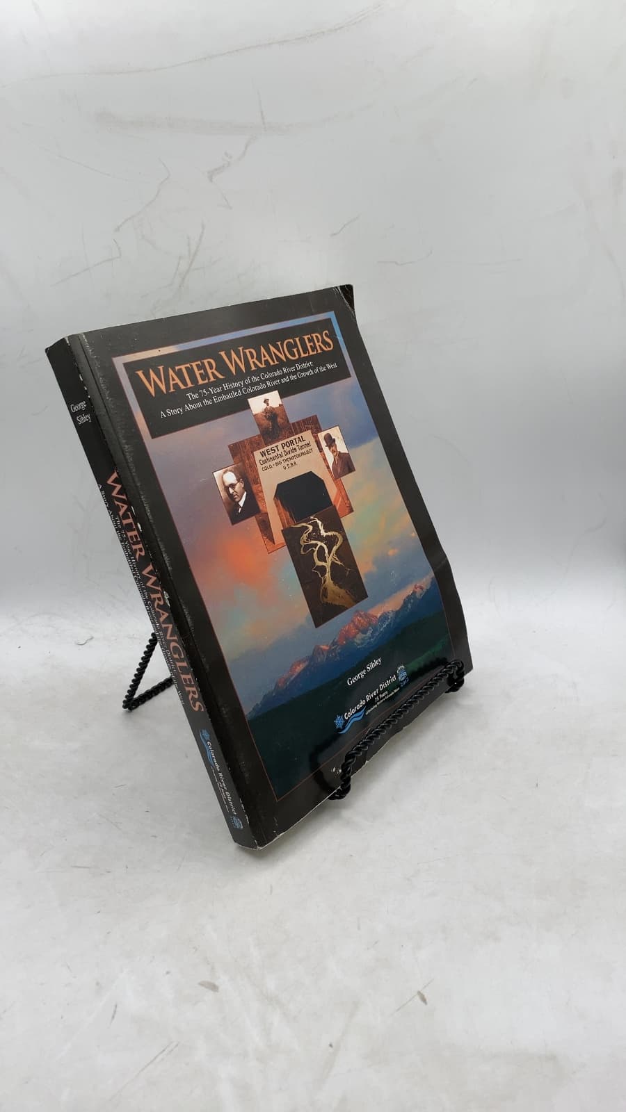 Water Wranglers: The 75-Year History of the Colorado River District: A Story About the Embattled Colorado River and the Growth of the West by George Sibley - front cover