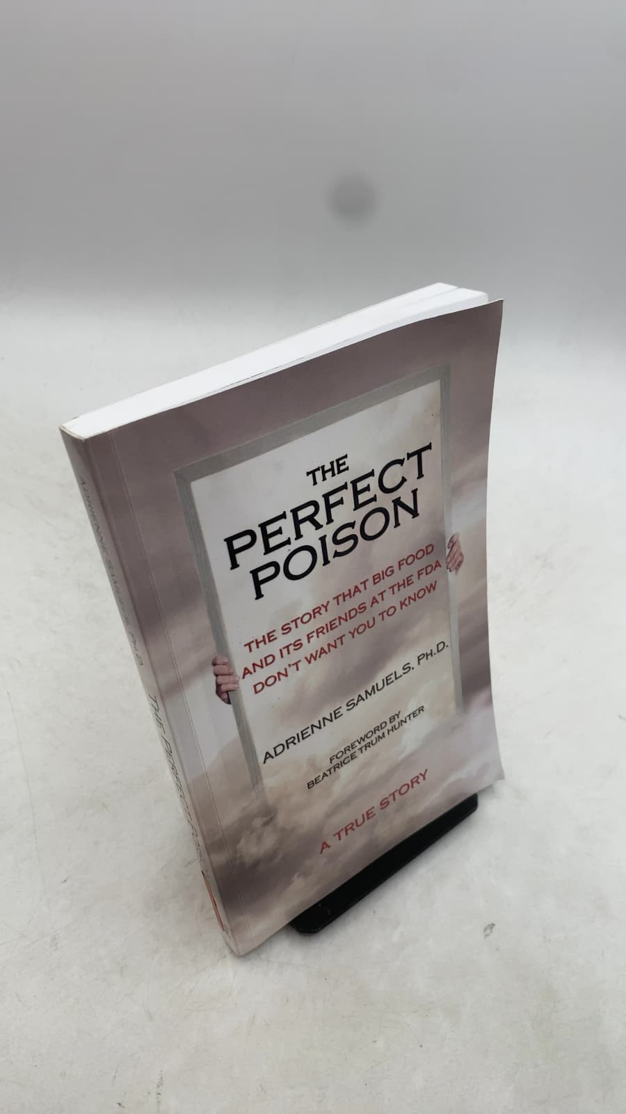 The Perfect Poison: The Story That Big Food And Its Friends At The FDA Don't Want You To Know by Adrienne Samuels, Ph.D. - front cover