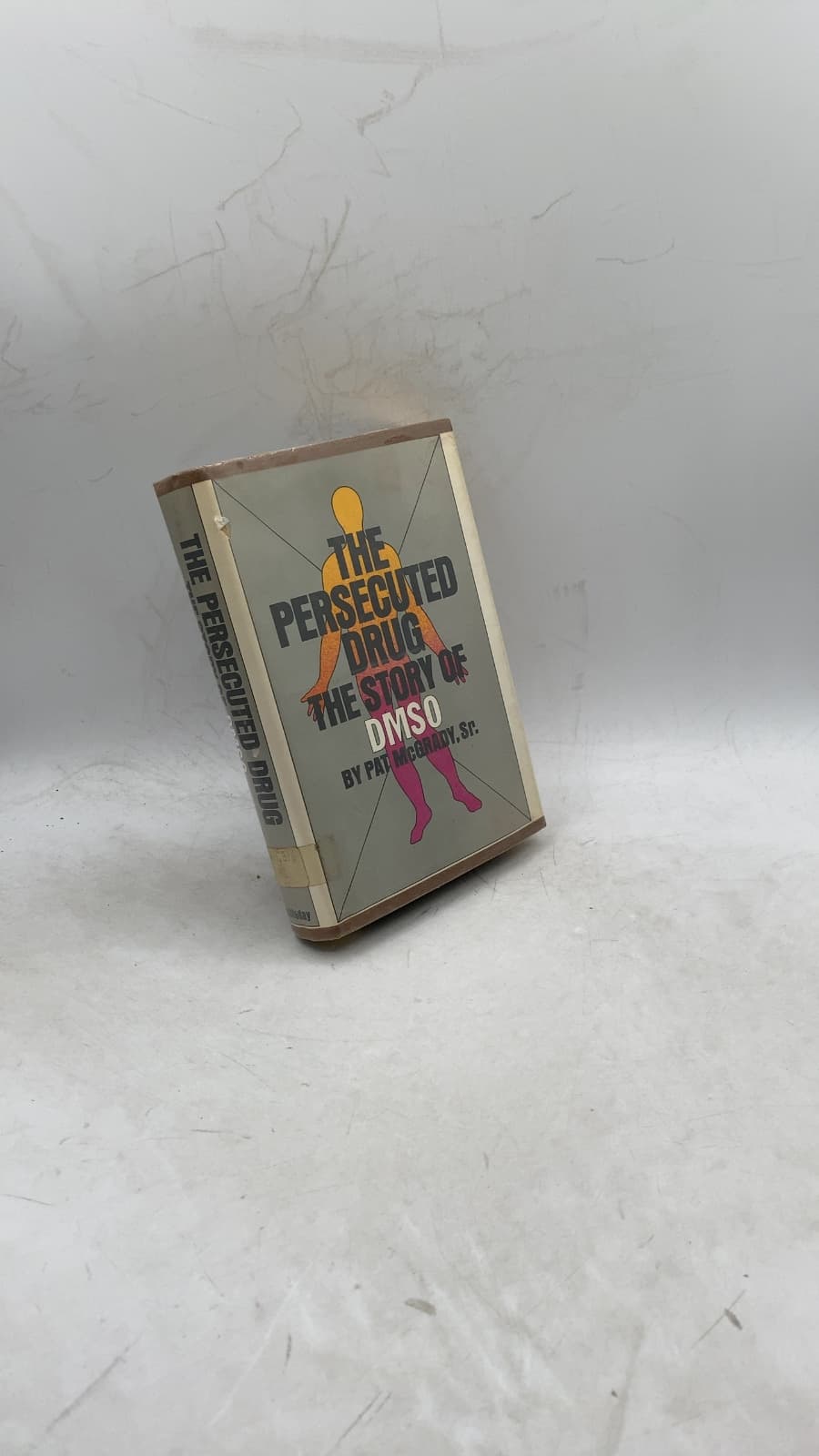 The Persecuted Drug: The Story of DMSO by Pat McGrady, Sr. - front cover