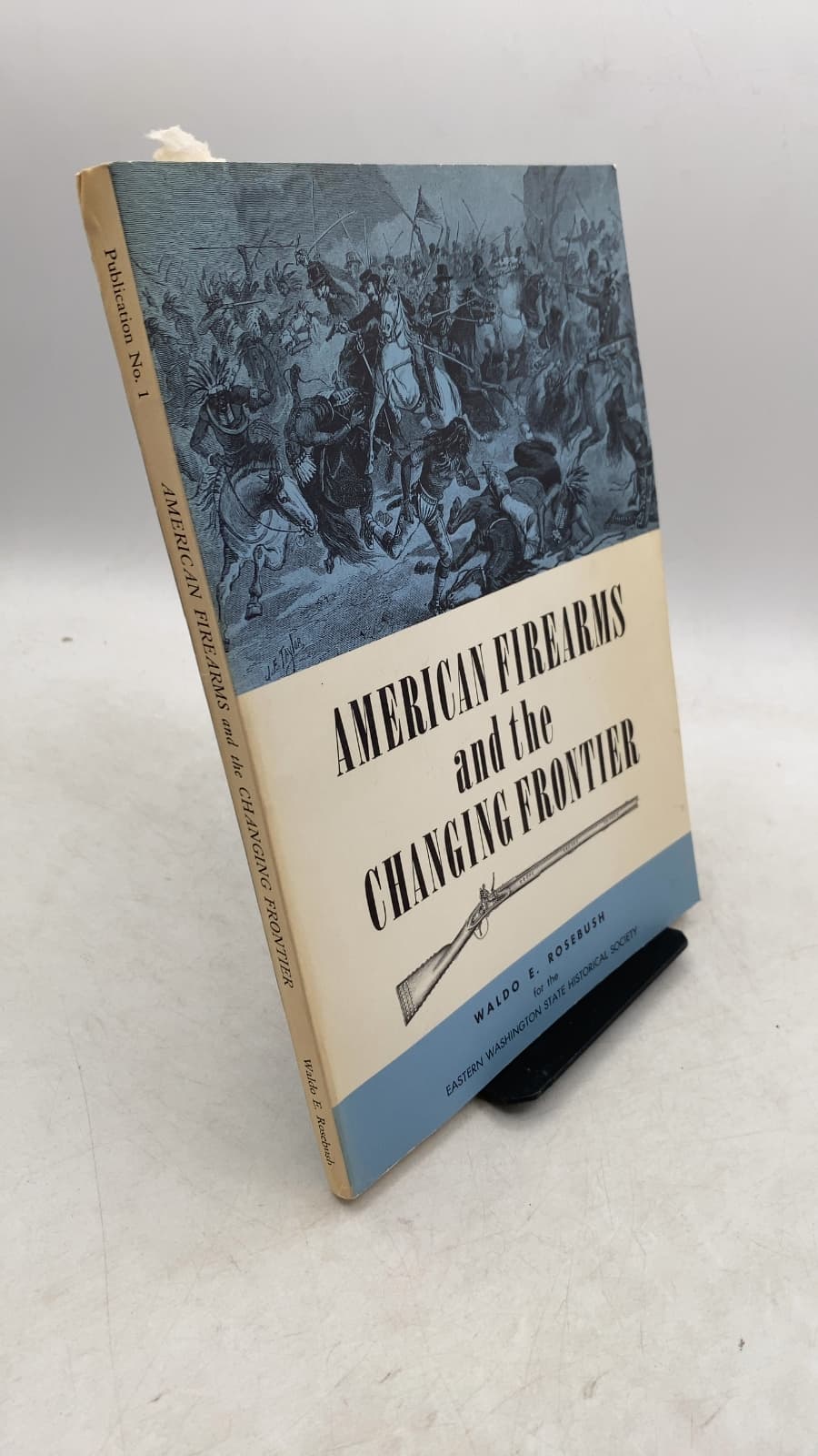 American Firearms and the Changing Frontier by Waldo E. Rosebush - front cover