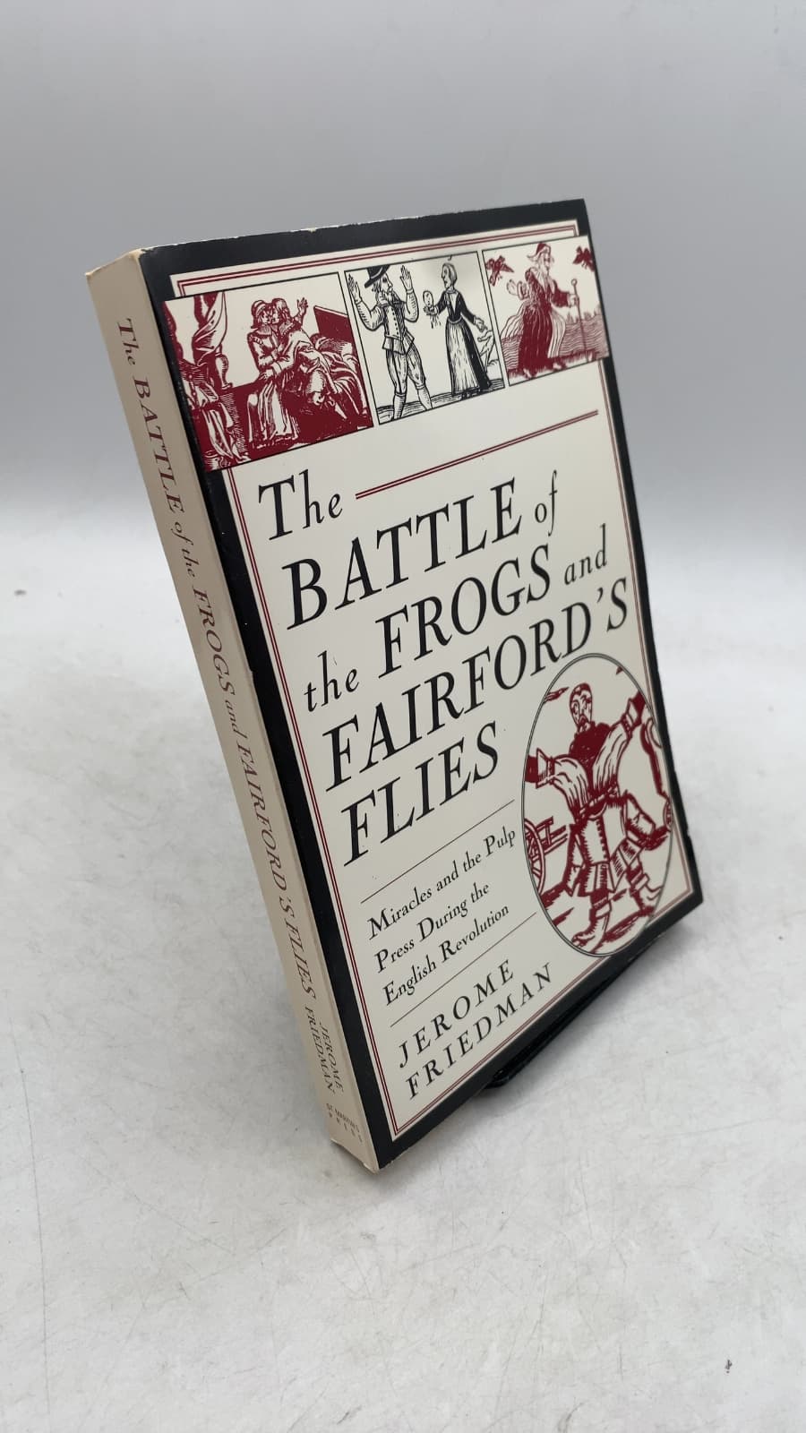 The Battle of the Frogs and Fairford's Flies: Miracles and the Pulp Press During the English Revolution by Jerome Friedman - front cover
