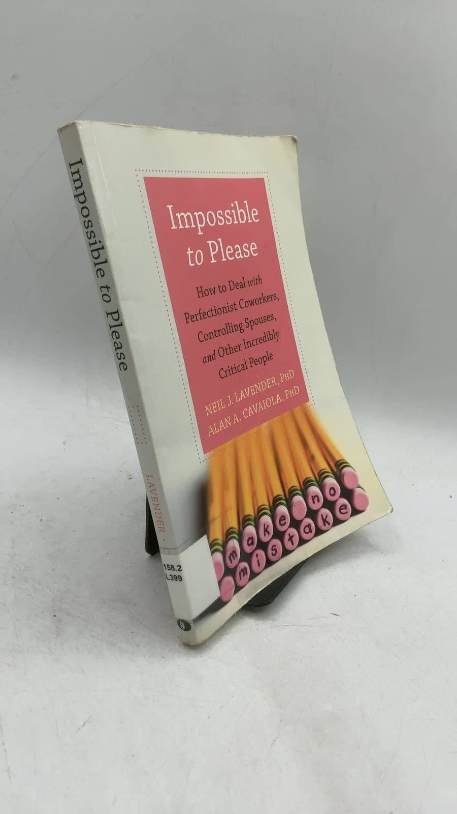 Impossible to Please: How to Deal with Perfectionist Coworkers, Controlling Spouses, and Other Incredibly Critical People by Neil J. Lavender, PhD and Alan A. Cavaiola, PhD - front cover