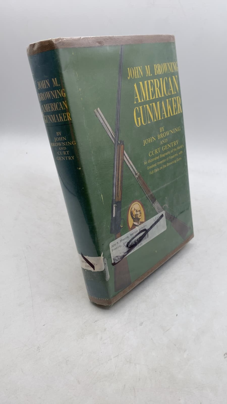 John M. Browning American Gunmaker by John Browning and Curt Gentry - front cover