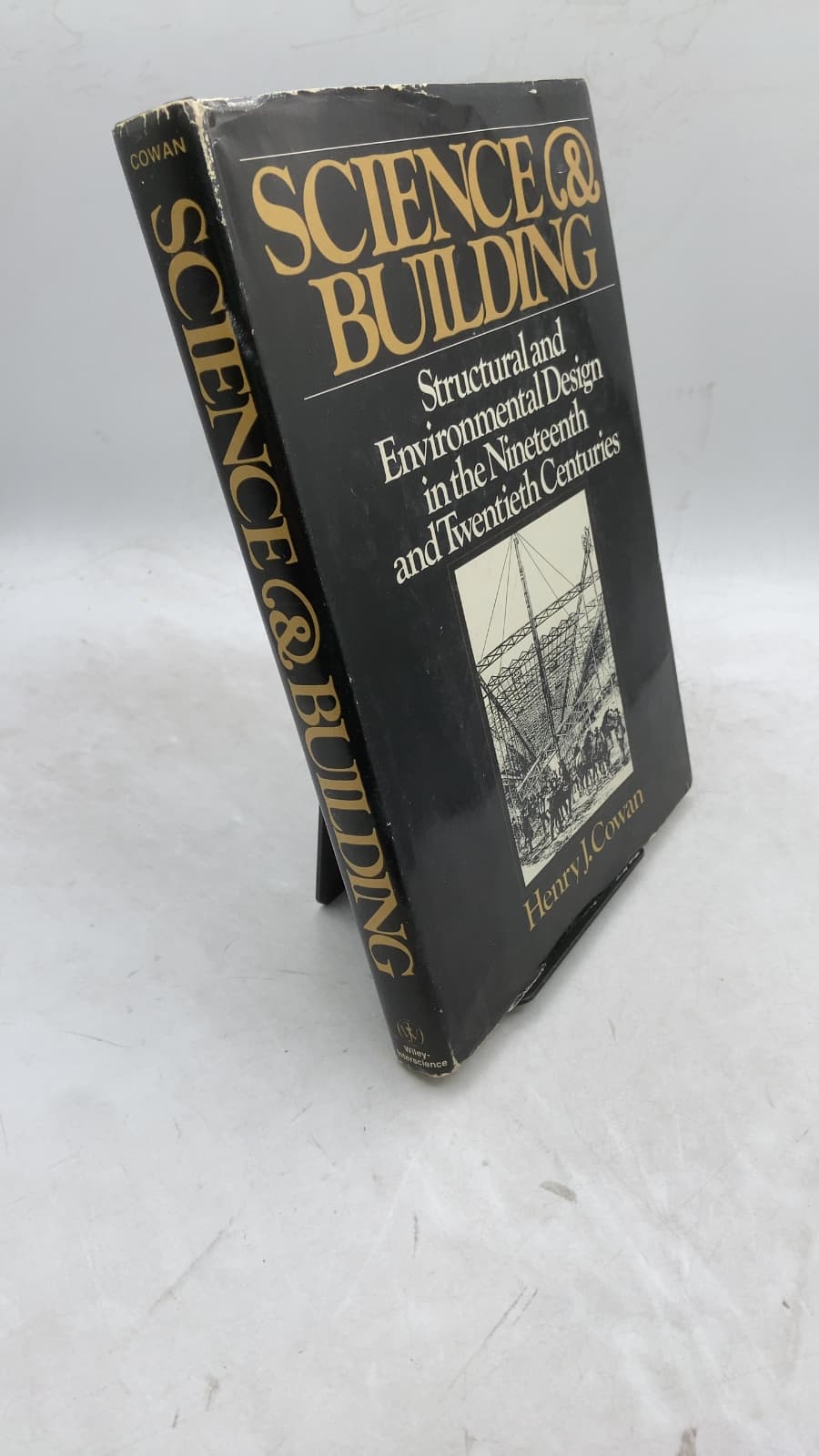 Science and Building: Structural and Environmental Design in the Nineteenth and Twentieth Centuries by Henry J. Cowan - front cover