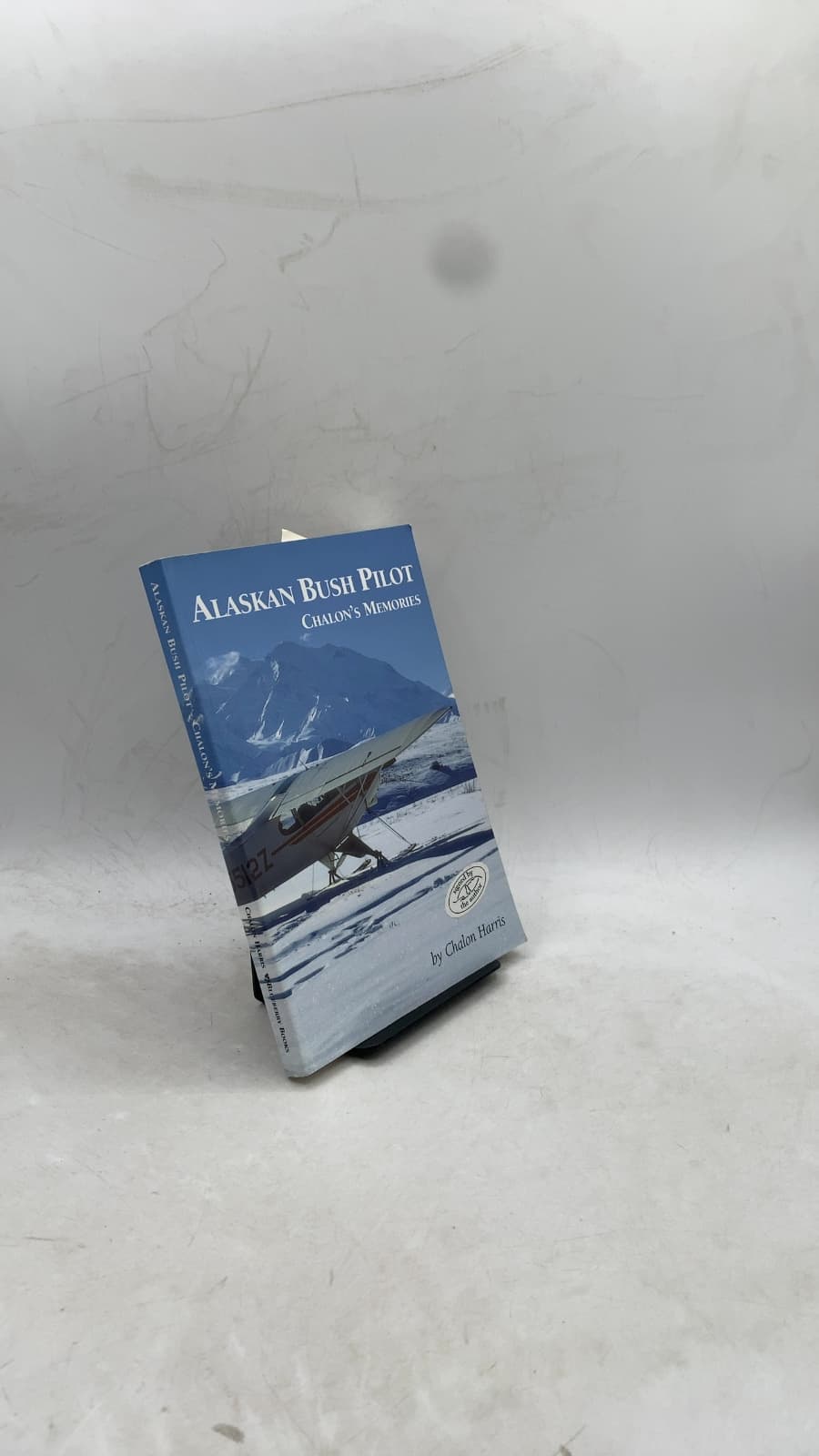 Alaskan Bush Pilot Chalon's Memories by Chalon Harris - front cover