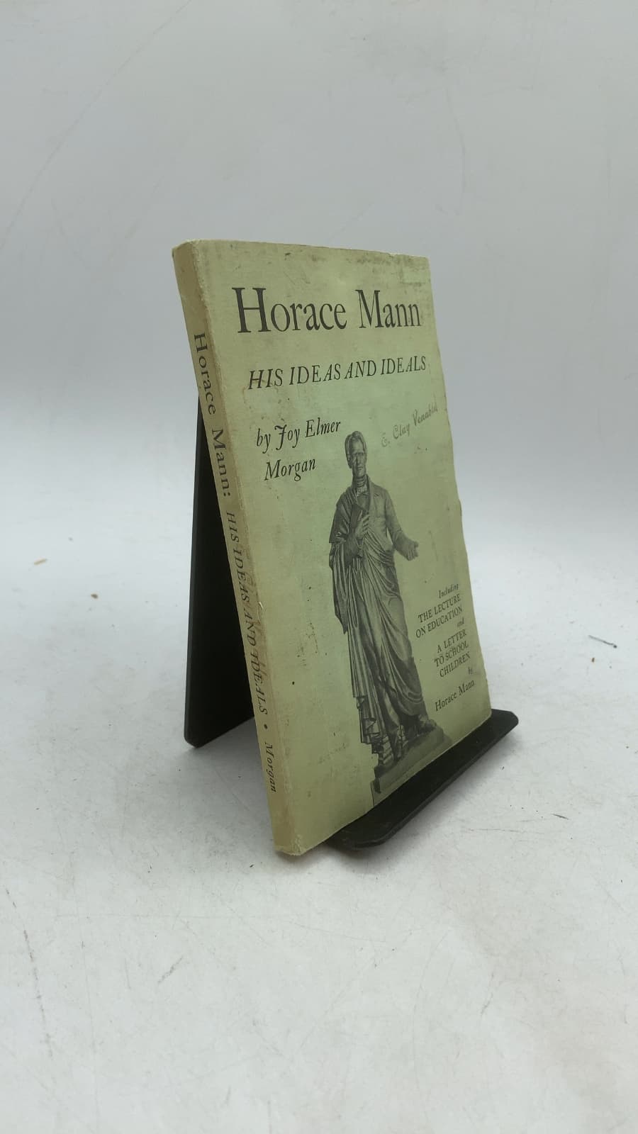 Horace Mann: His Ideas and Ideals by Joy Elmer Morgan - front cover