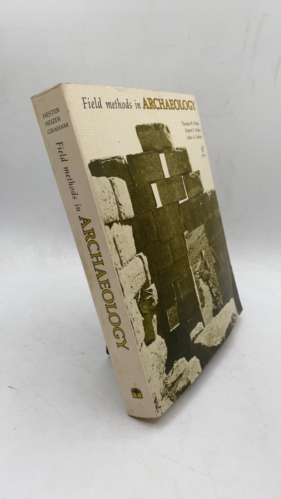 Field Methods in Archaeology by Thomas R. Hester, Robert F. Heizer, John A. Graham - front cover