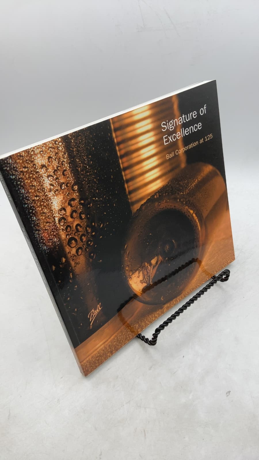 Signature of Excellence: Ball Corporation at 125 by Richard Blodgett - front cover