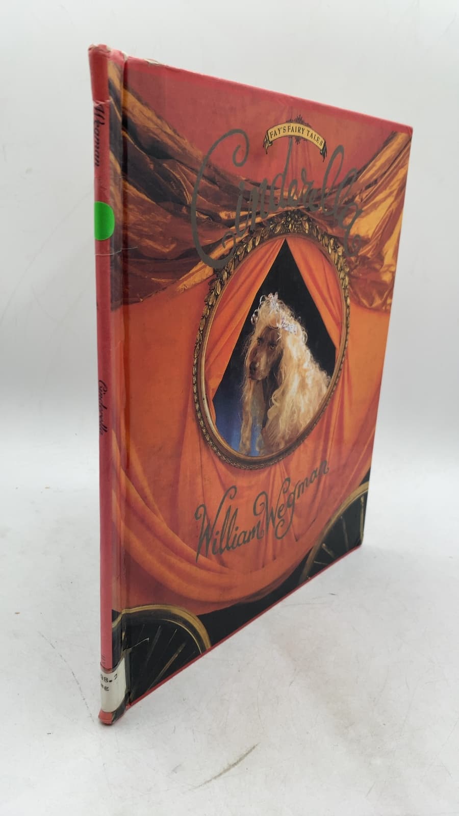 Cinderella by William Wegman, with Carole Kismaric and Marvin Heiferman - front cover