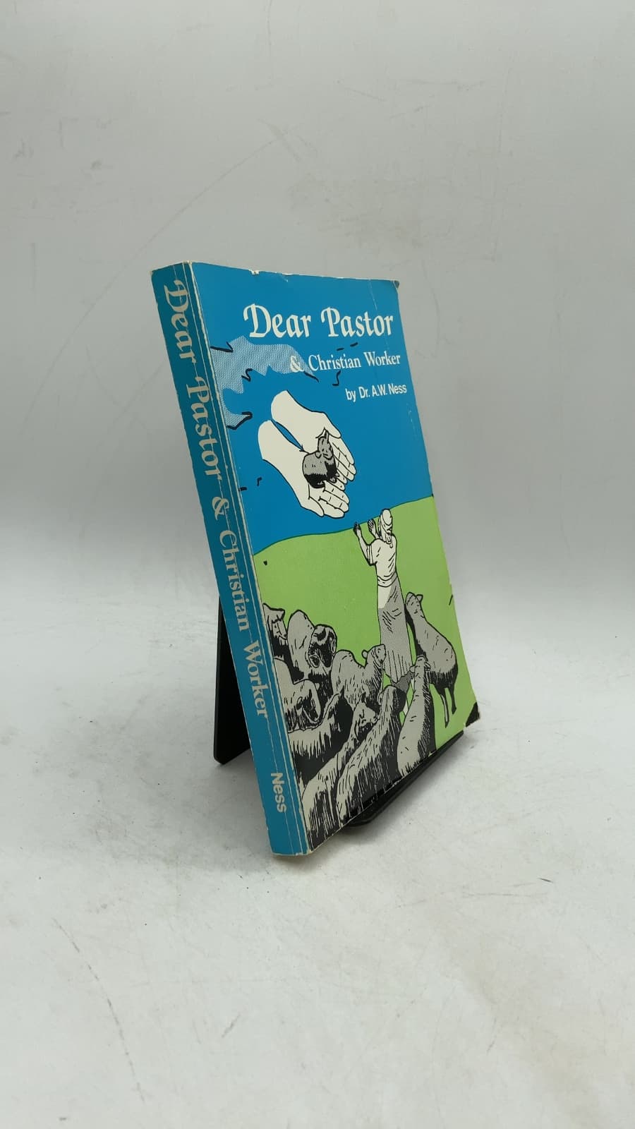 Dear Pastor & Christian Worker by Rev. Alex W. Ness, M.Div., D.D. - front cover
