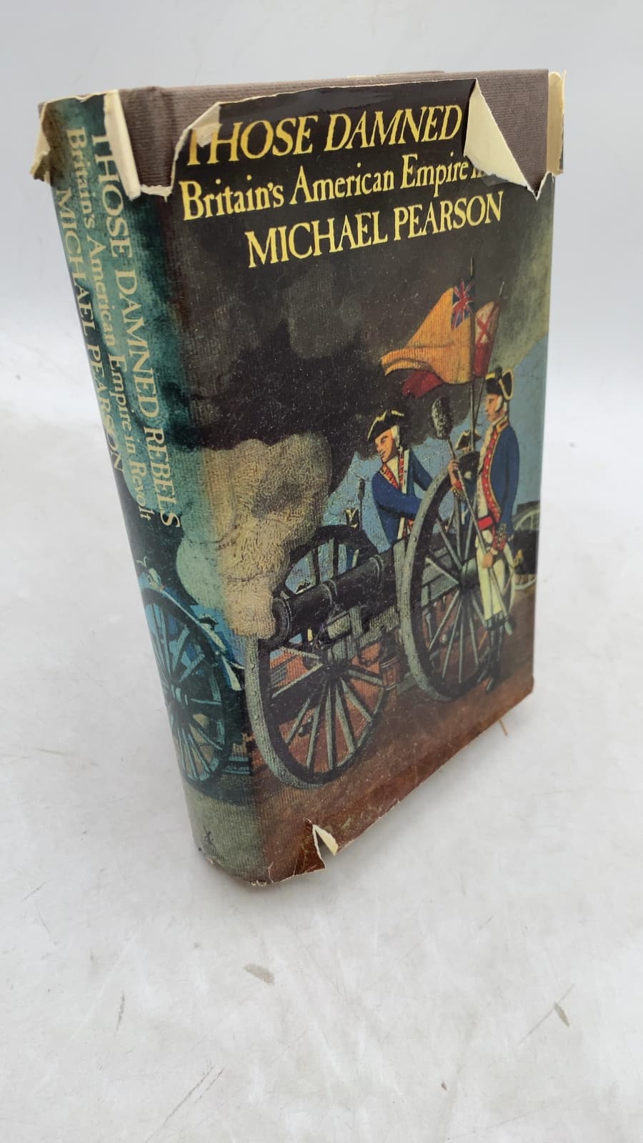 Those Damned Rebels: Britain's American Empire in Revolt by Michael Pearson - front cover