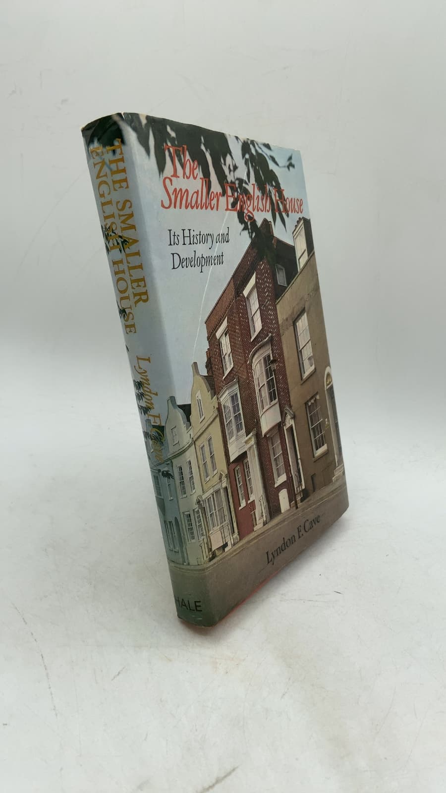 The Smaller English House: Its History and Development by Lyndon F. Cave - front cover