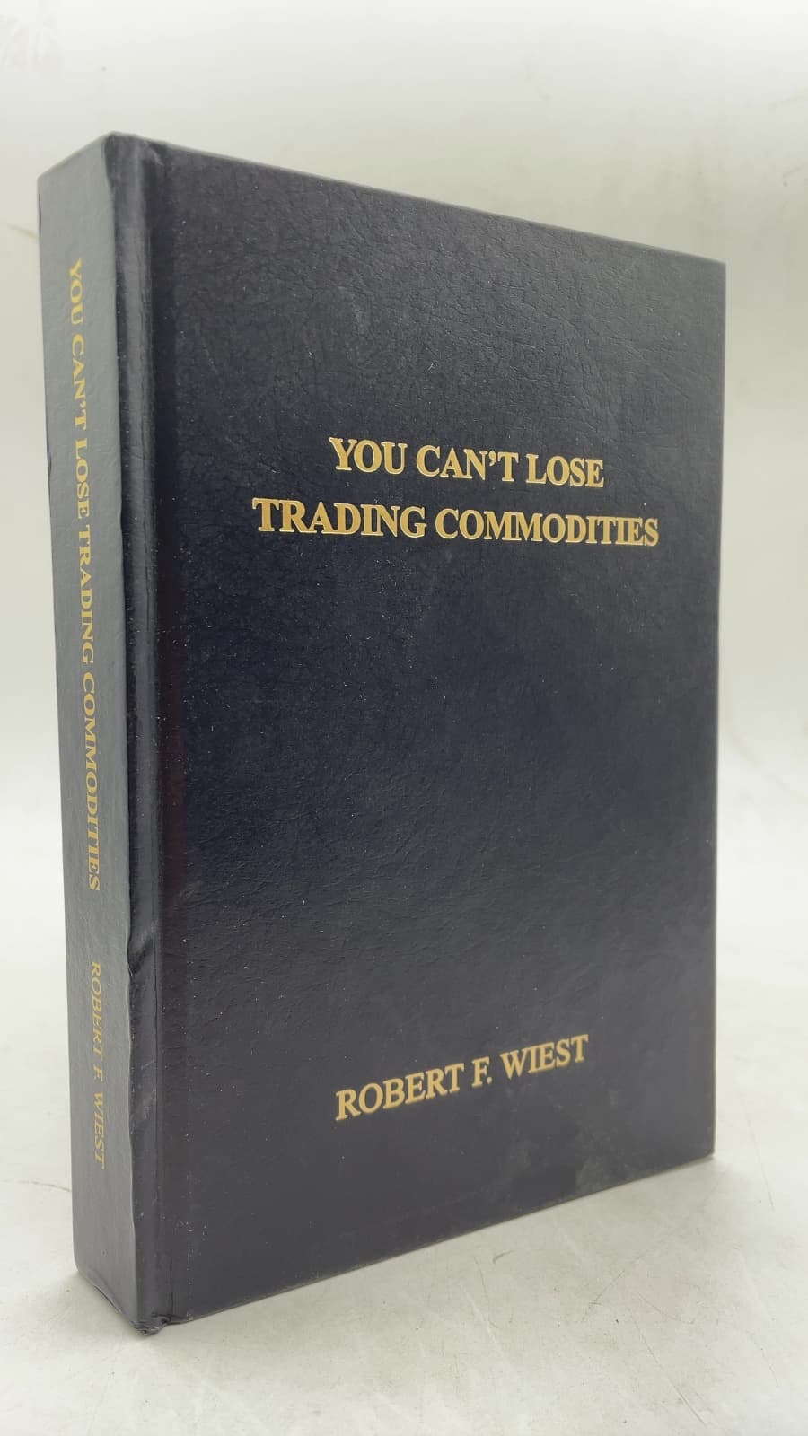YOU Can't Lose Trading Commodities by Robert F. Wiest - front cover