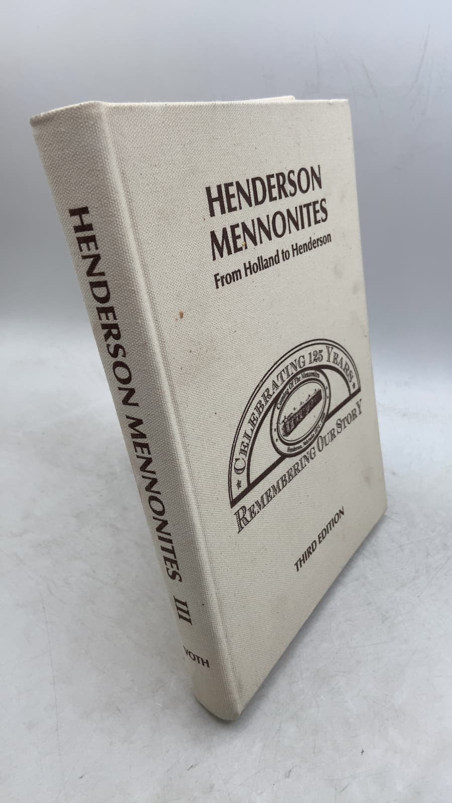 Henderson Mennonites: From Holland to Henderson by Stanley E. Voth, Editor - front cover