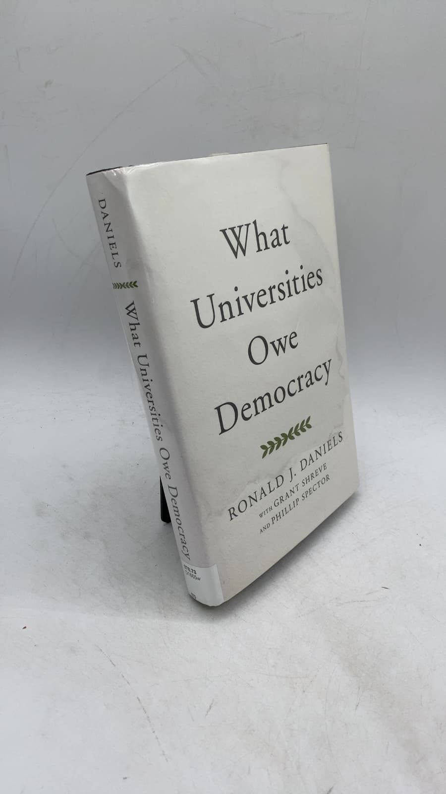What Universities Owe Democracy by Ronald J. Daniels with Grant Shreve and Phillip Spector - front cover