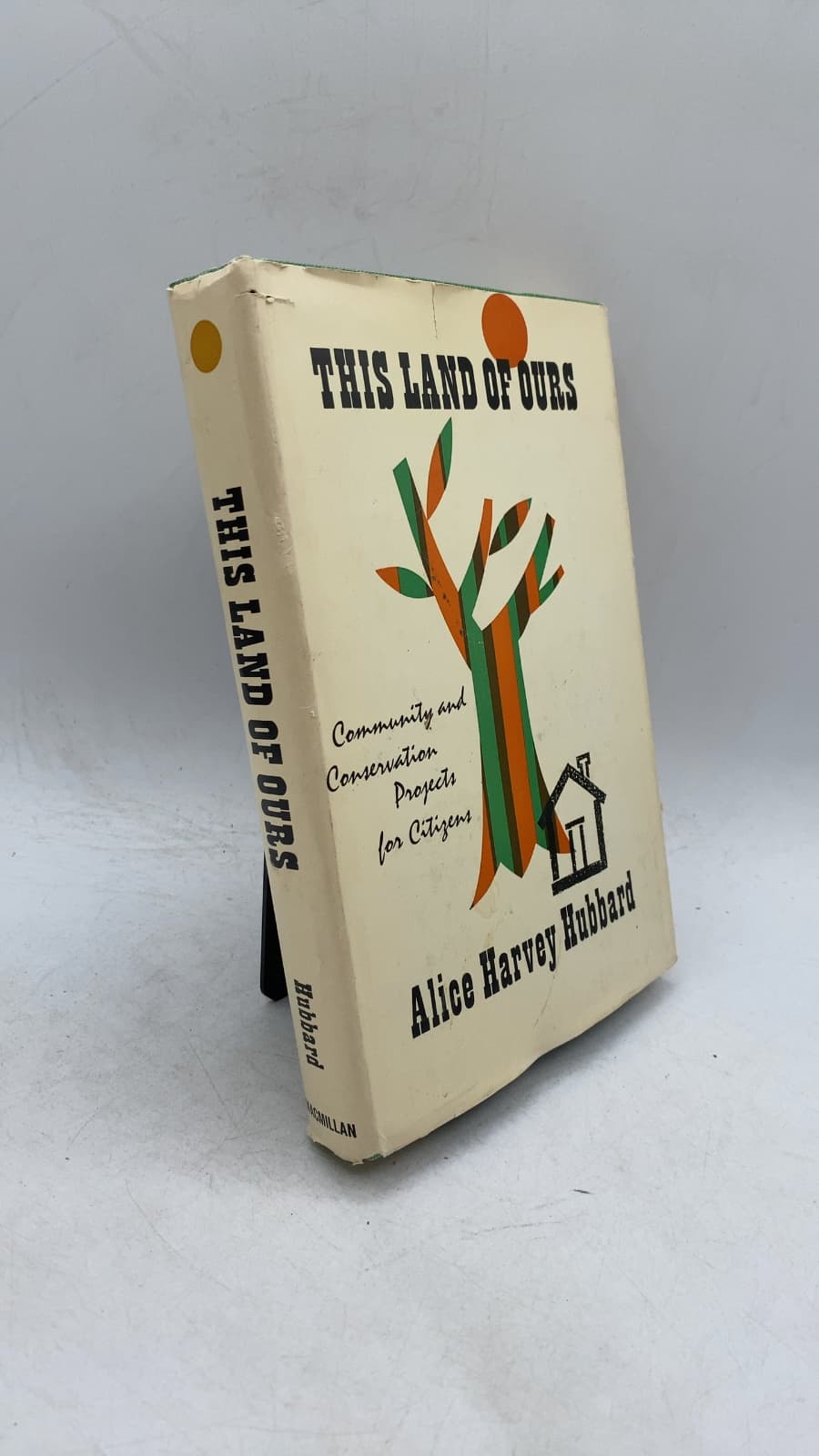 This Land of Ours: Community and Conservation Projects for Citizens by Alice Harvey Hubbard - front cover