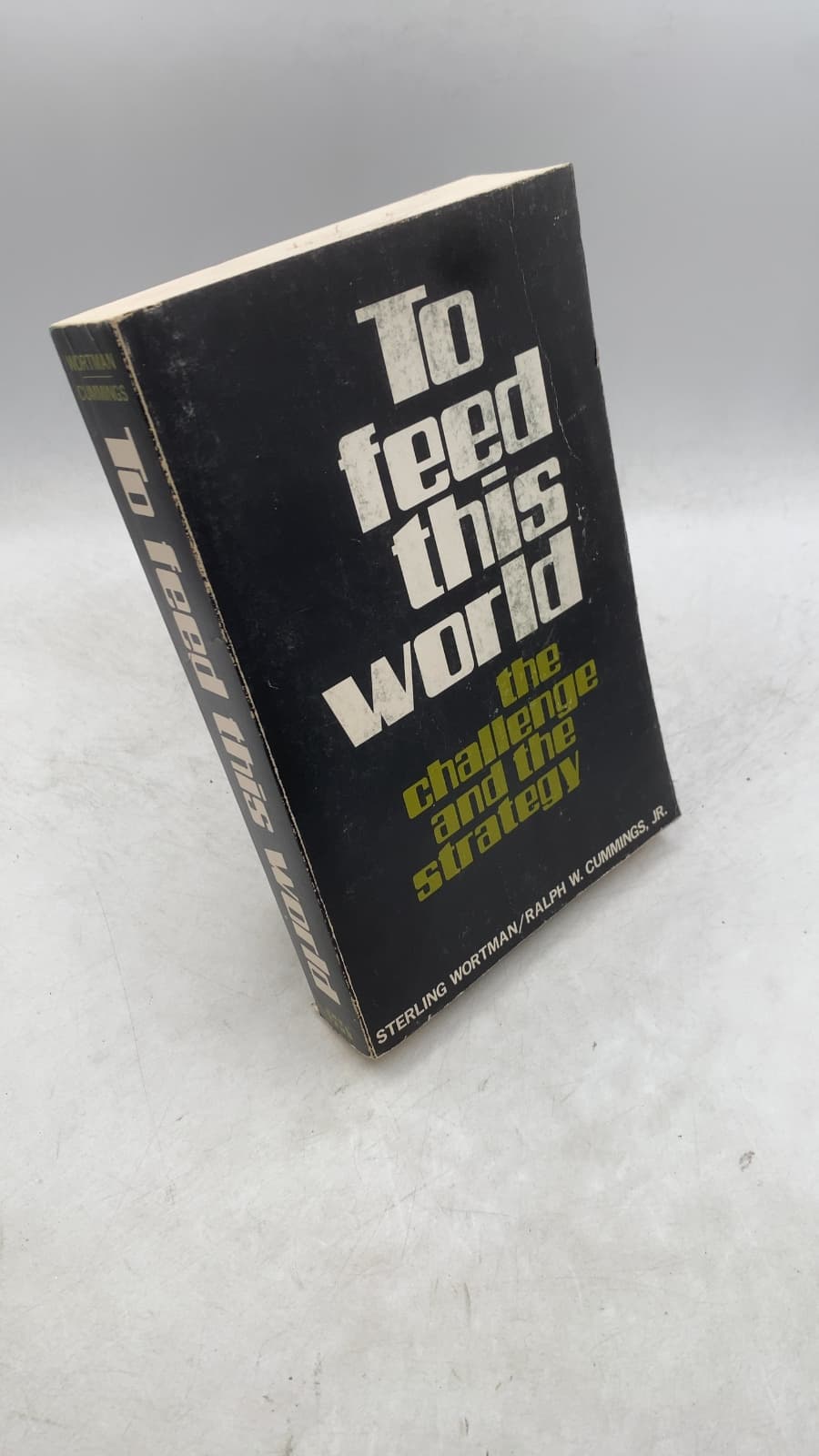 To Feed This World: The Challenge and the Strategy by Sterling Wortman, Ralph W. Cummings, Jr. - front cover
