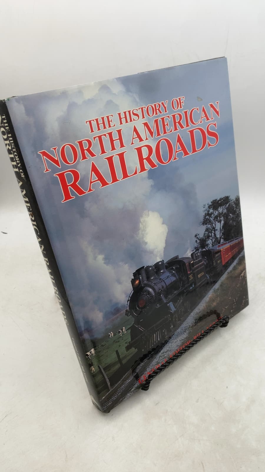 The History of North American Railroads by General Editor: Bill Yenne - front cover