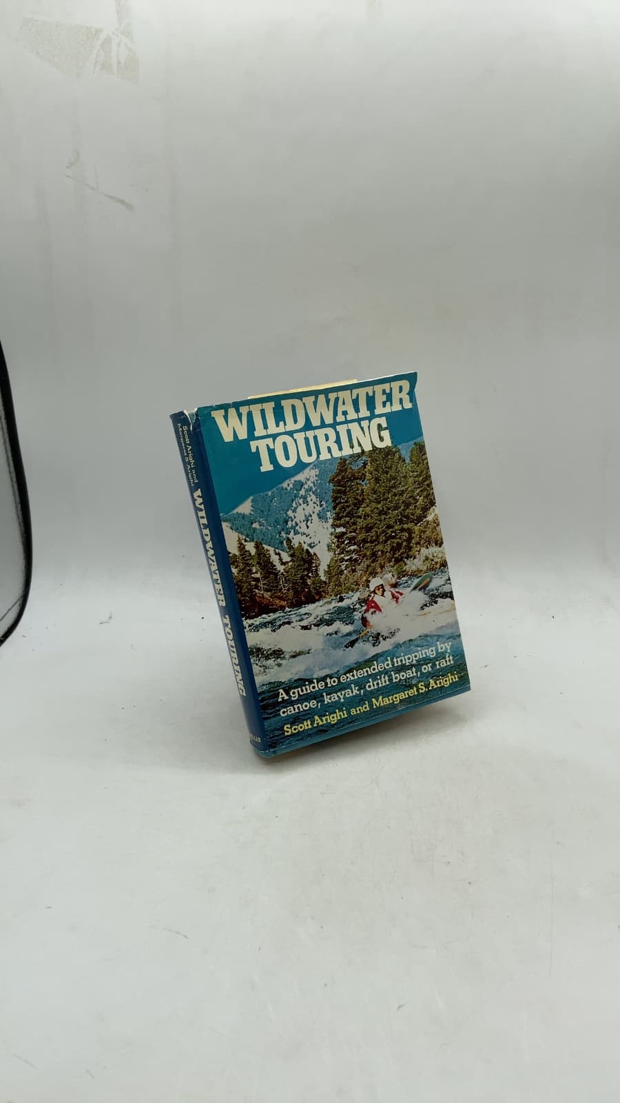 Wildwater Touring: Techniques and Tours by Scott Arighi and Margaret S. Arighi - front cover