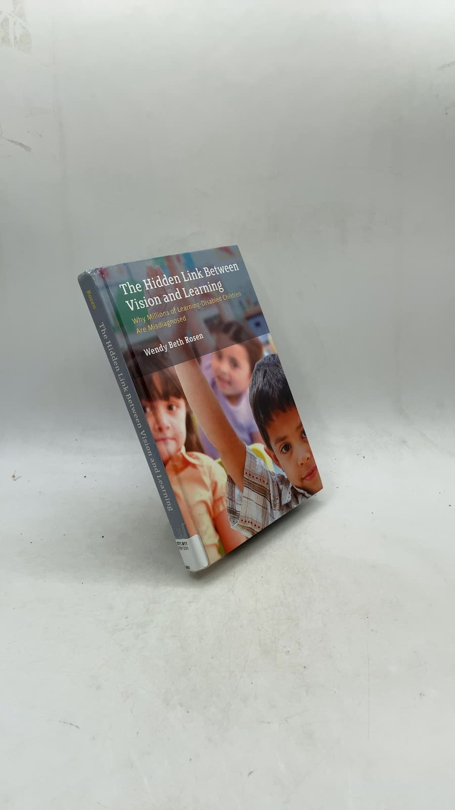 The Hidden Link Between Vision and Learning: Why Millions of Learning-Disabled Children Are Misdiagnosed by Wendy Beth Rosen - front cover