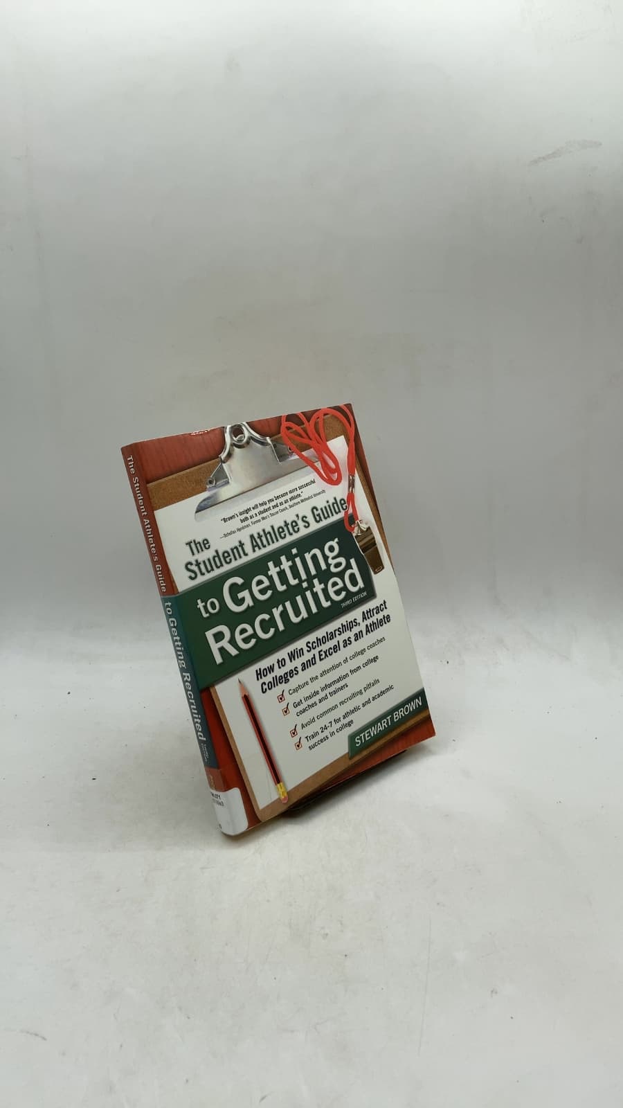 The Student Athlete's Guide to Getting Recruited: How to Win Scholarships, Attract Colleges and Excel as an Athlete by Stewart Brown - front cover