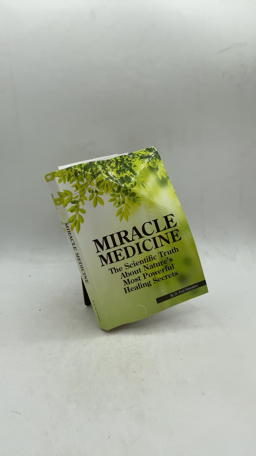 MIRACLE MEDICINE: The Scientific Truth About Nature's Most Powerful Healing Secrets by Fred Pescatore, M.D. - front cover