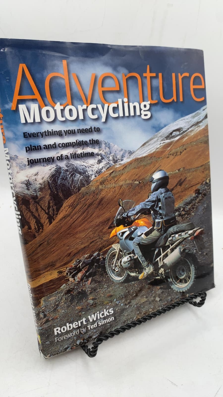 Adventure Motorcycling: Everything you need to plan and complete the journey of a lifetime by Robert Wicks - front cover