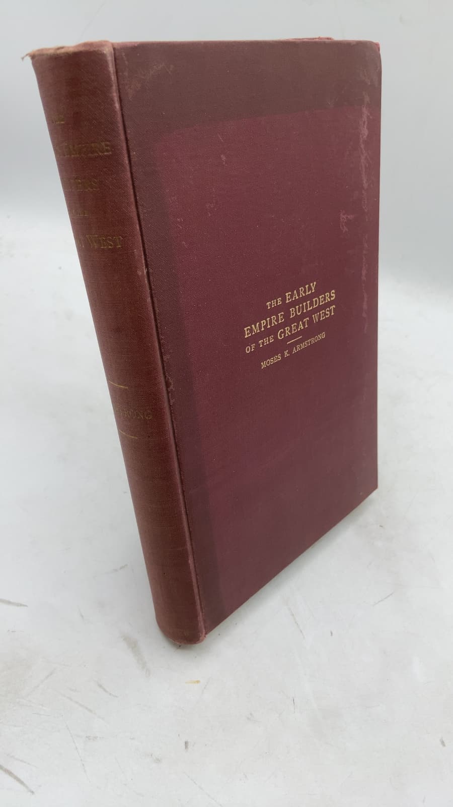 The Early Empire Builders of the Great West by Moses K. Armstrong - front cover