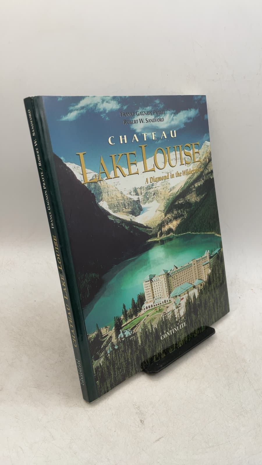 Chateau Lake Louise: A Diamond in the Wilderness by France Gagnon Pratte, Robert W. Sandford - front cover
