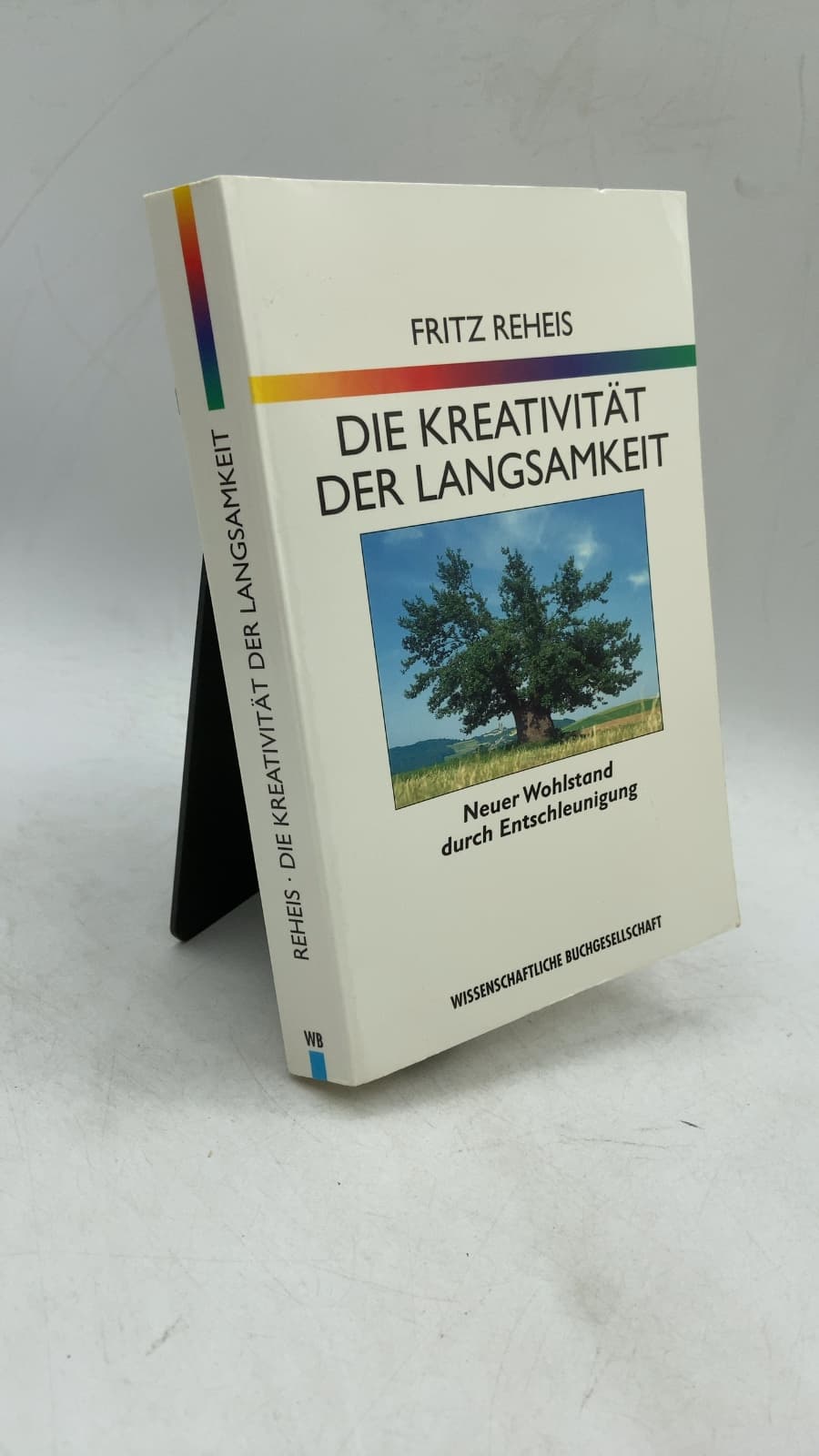 Die Kreativität der Langsamkeit: Neuer Wohlstand durch Entschleunigung by Fritz Reheis - front cover