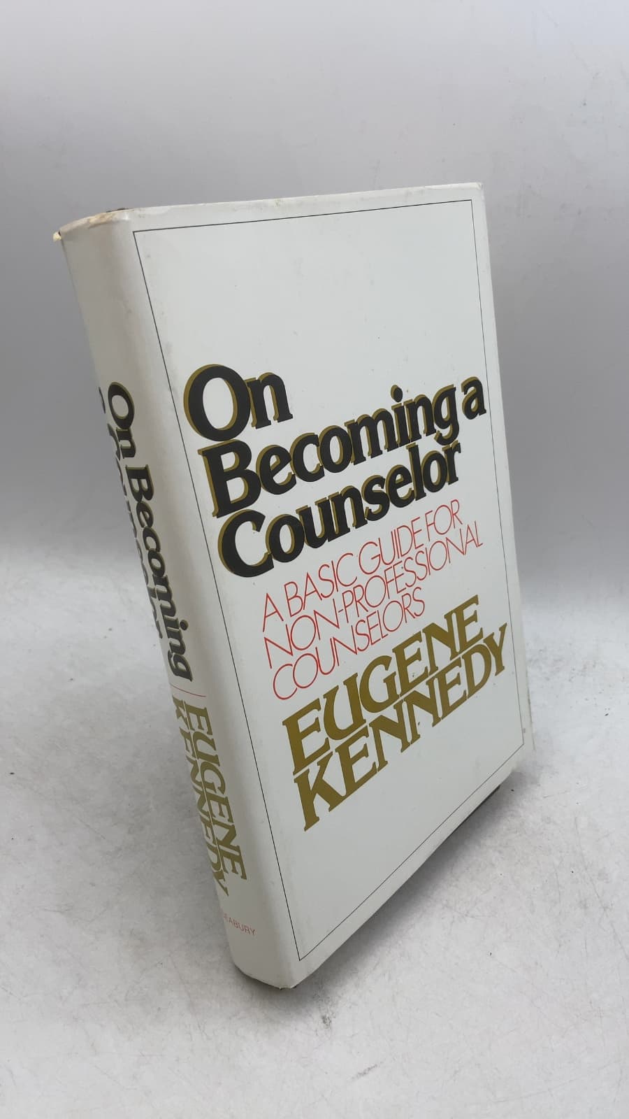 On Becoming a Counselor: A Basic Guide for Non-Professional Counselors by Eugene Kennedy - front cover