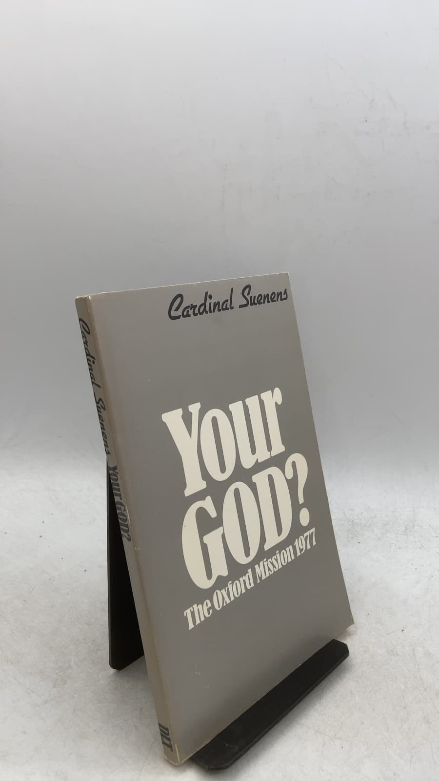 Your God? The Oxford University Mission 1977 by Léon-Joseph Cardinal Suenens - front cover