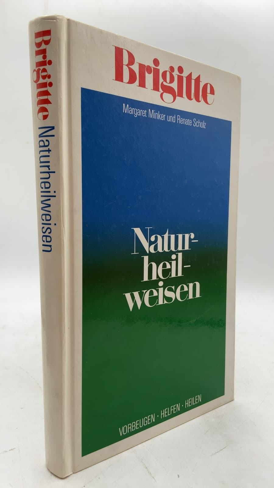 Brigitte Naturheilweisen: Vorbeugen · Helfen · Heilen by Margaret Minker und Renate Scholz - front cover