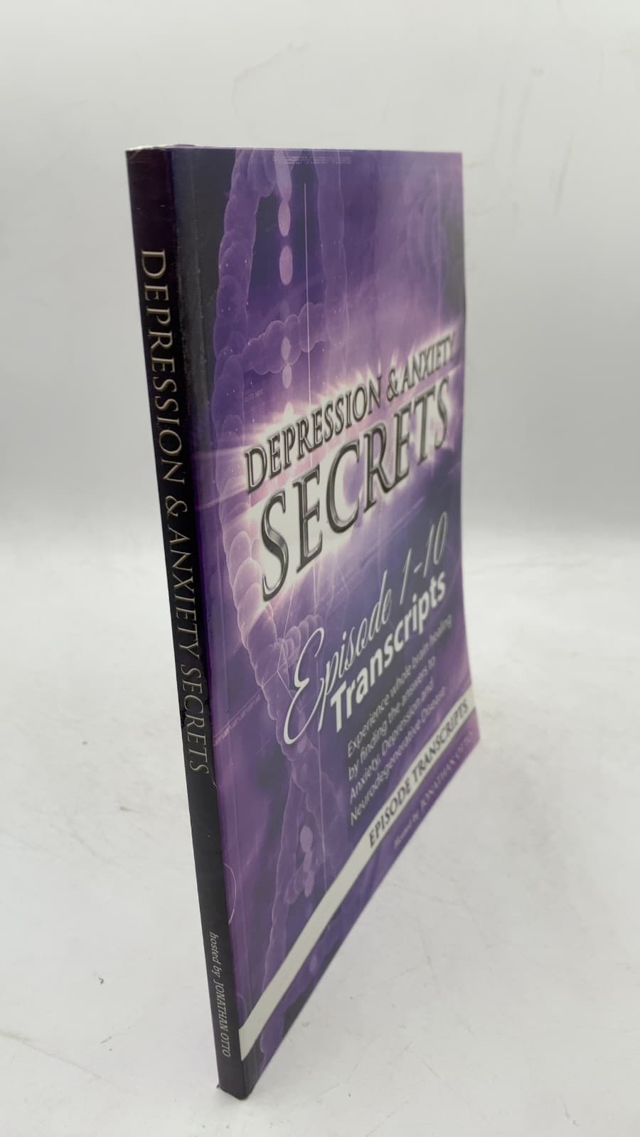 Depression & Anxiety Secrets: Episode 1-10 Transcripts by Jonathan Otto - front cover