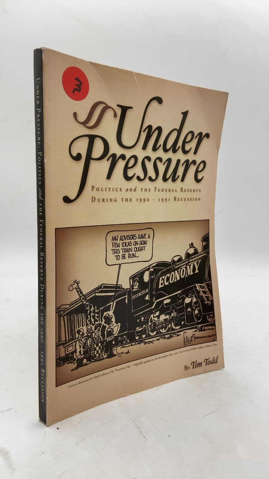 Under Pressure: Politics and the Federal Reserve During the 1990 - 1991 Recession by Tim Todd - front cover