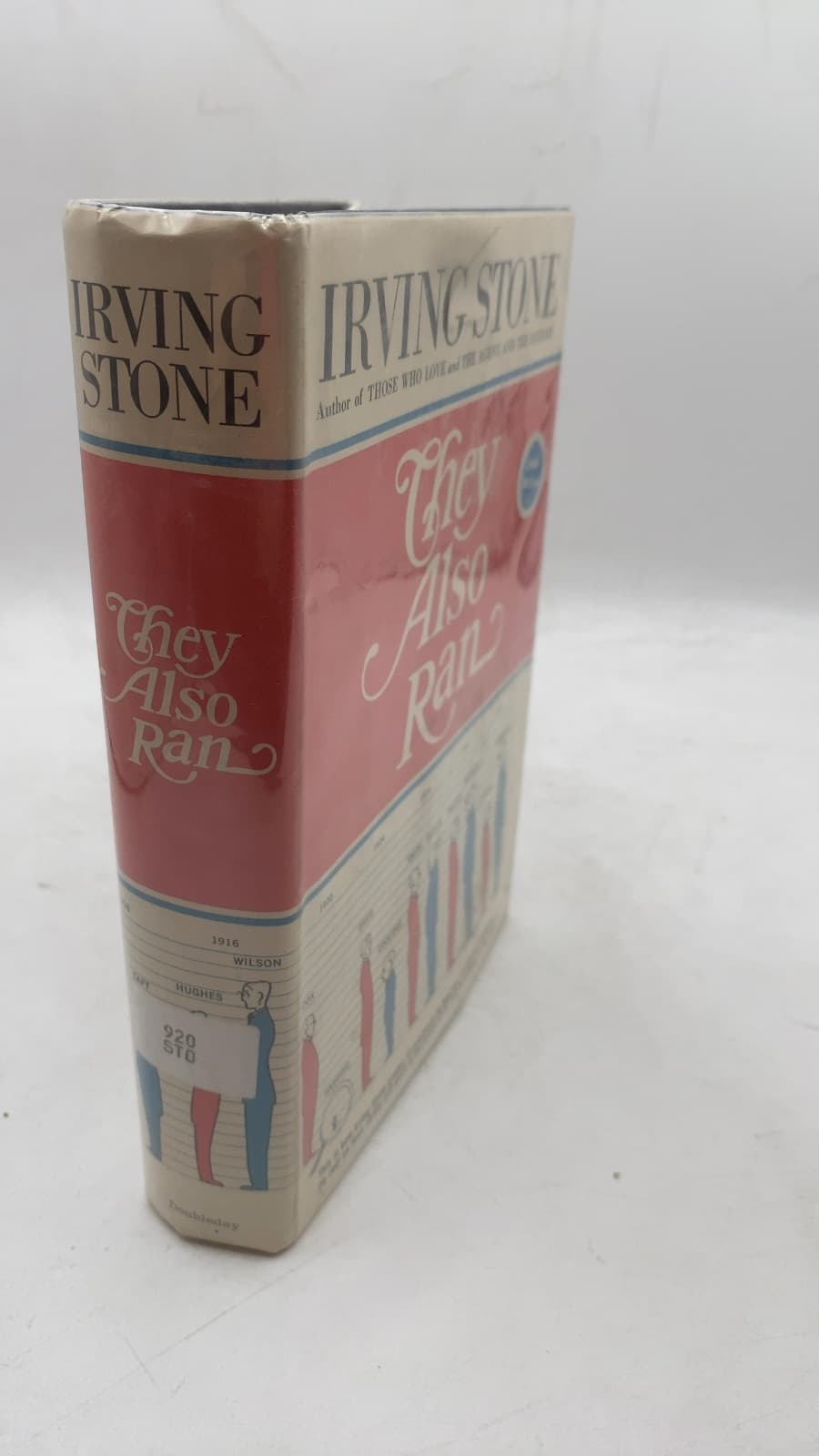 They Also Ran: The Story of the Men Who Were Defeated for the Presidency by Irving Stone - front cover