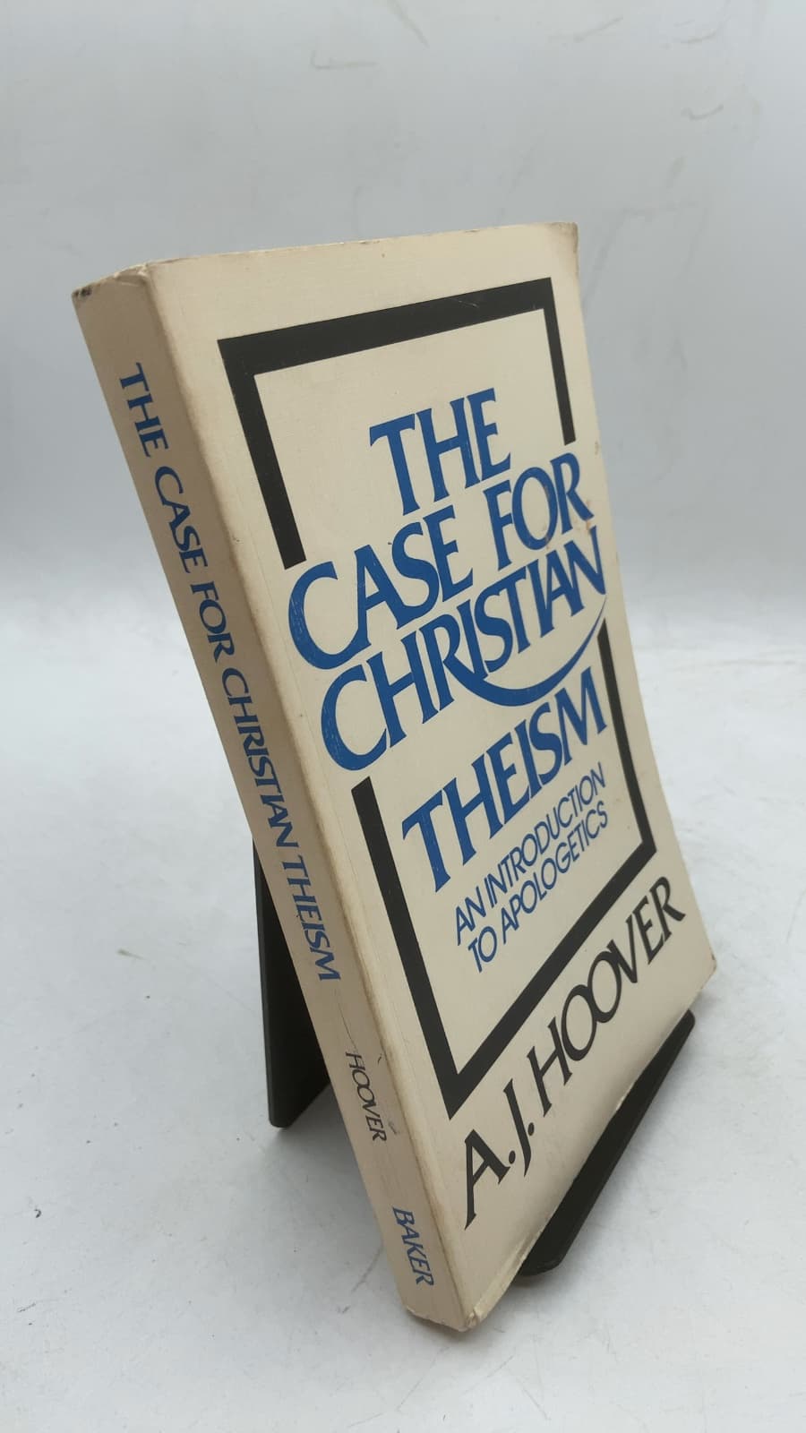 The Case for Christian Theism: An Introduction to Apologetics by A. J. Hoover - front cover
