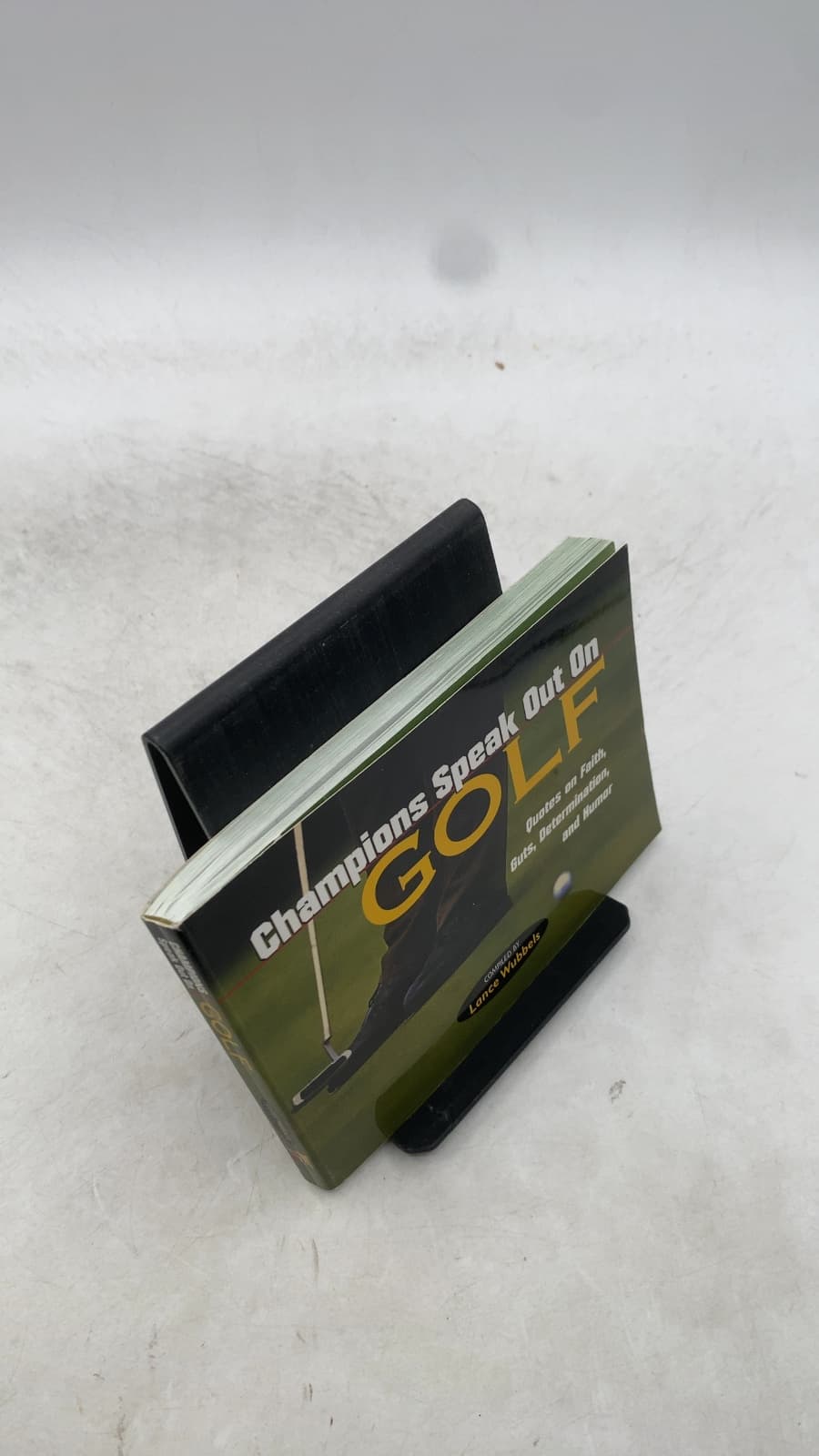 Champions Speak Out On GOLF: Quotes on Faith, Guts, Determination, and Humor by Lance Wubbels - front cover