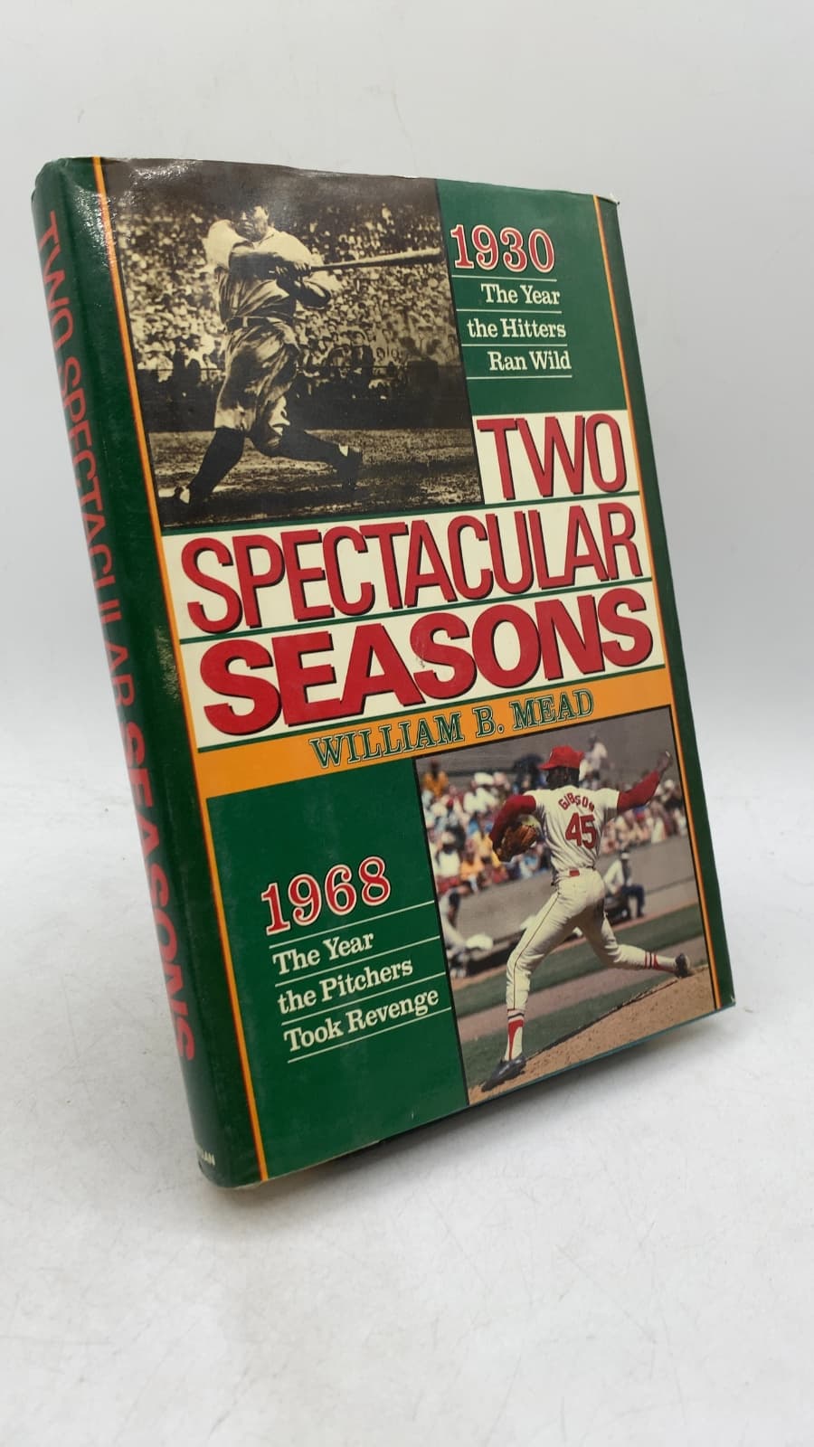 Two Spectacular Seasons: 1930: The Year the Hitters Ran Wild; 1968: The Year the Pitchers Took Revenge by William B. Mead - front cover