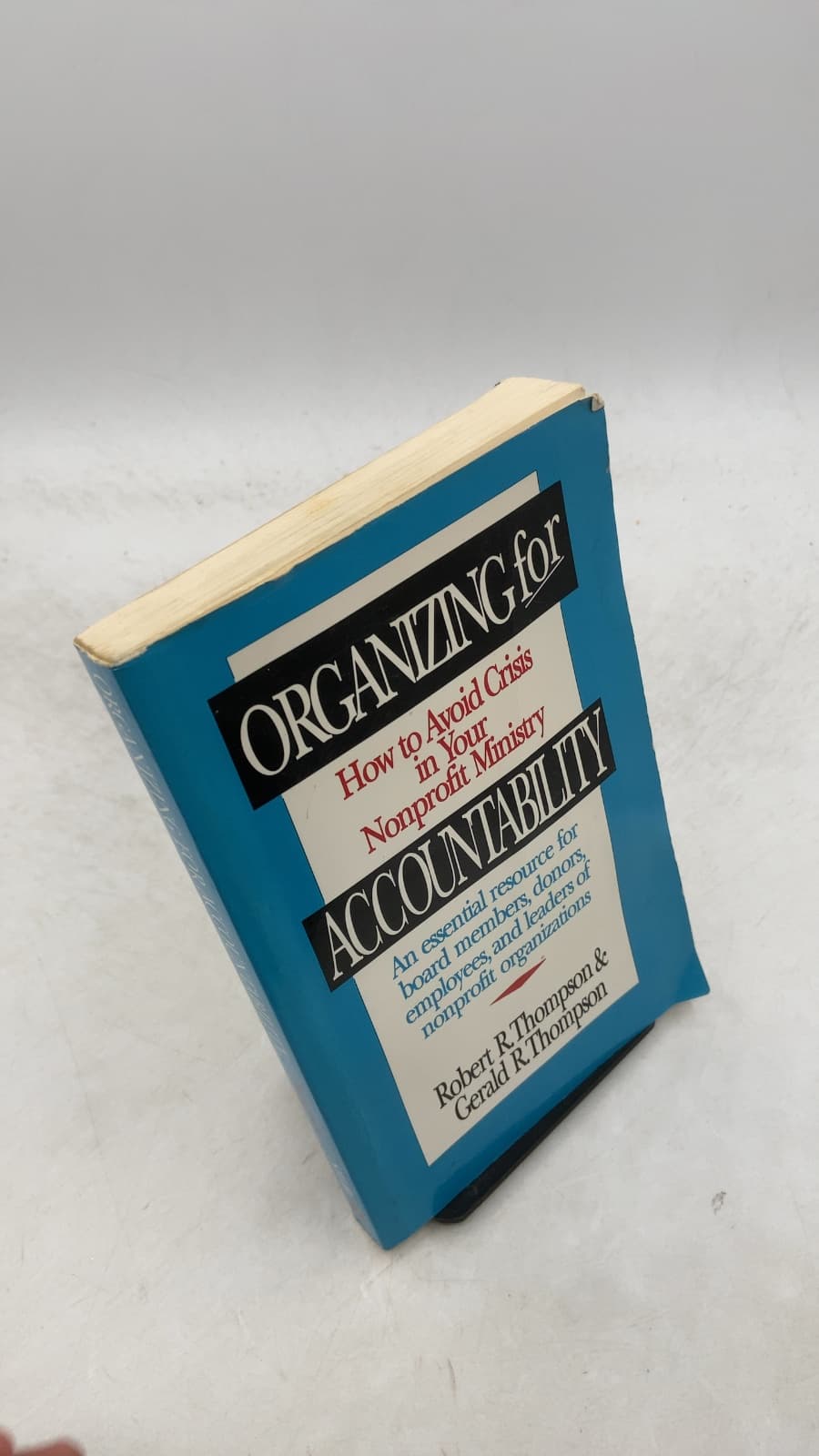 Organizing for Accountability: How to Avoid Crisis in Your Nonprofit Ministry by Robert R. Thompson & Gerald R. Thompson - front cover