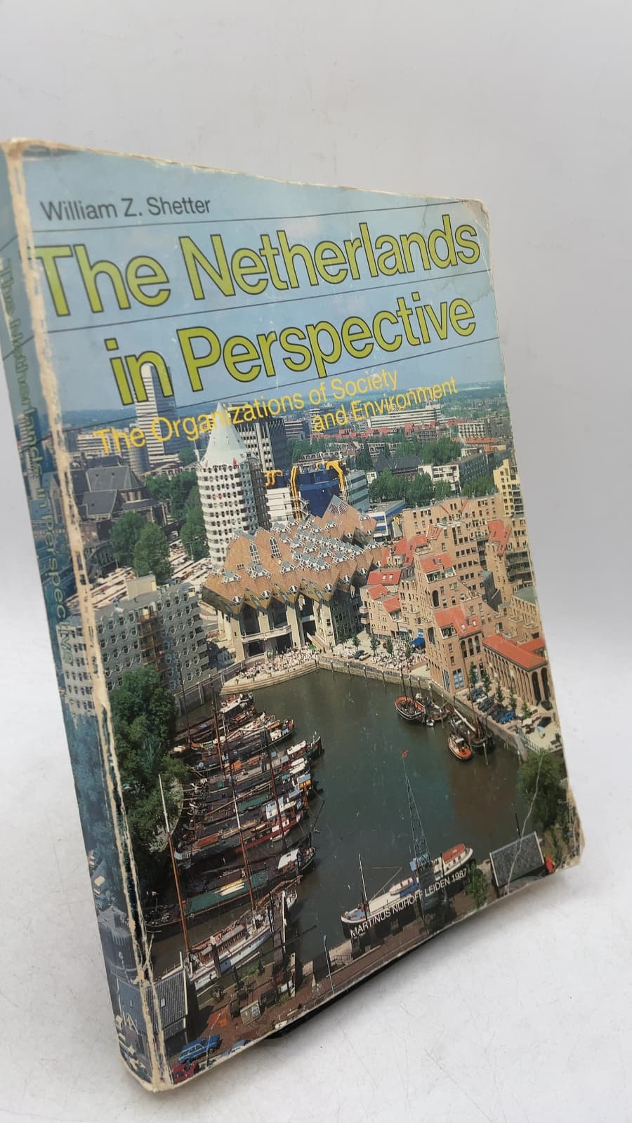 The Netherlands in Perspective: The Organizations of Society and Environment by William Z. Shetter - front cover